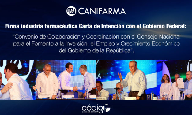 Firma industria farmacéutica Carta de Intención con el Gobierno Federal: “Convenio de Colaboración y Coordinación con el Consejo Nacional para el Fomento a la Inversión, el Empleo y Crecimiento Económico del Gobierno de la República”.