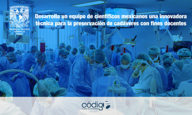 Desarrolla un equipo de científicos mexicanos una innovadora técnica para la preservación de cadáveres con fines docentes.