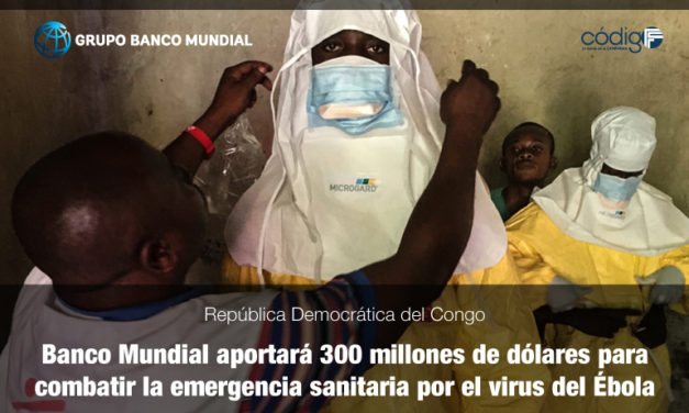El Banco Mundial aportará 300 millones de dólares para combatir la emergencia sanitaria por el virus del Ébola en la República Democrática del Congo