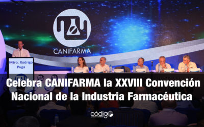 Celebra CANIFARMA la XXVIII Convención Nacional de la Industria Farmacéutica