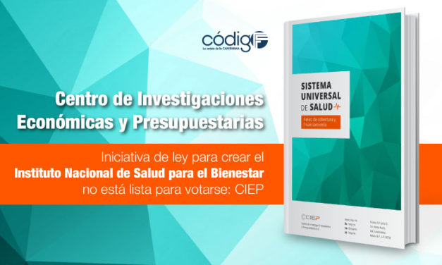 Iniciativa de ley para crear el Instituto Nacional de Salud para el Bienestar no está lista para votarse: CIEP
