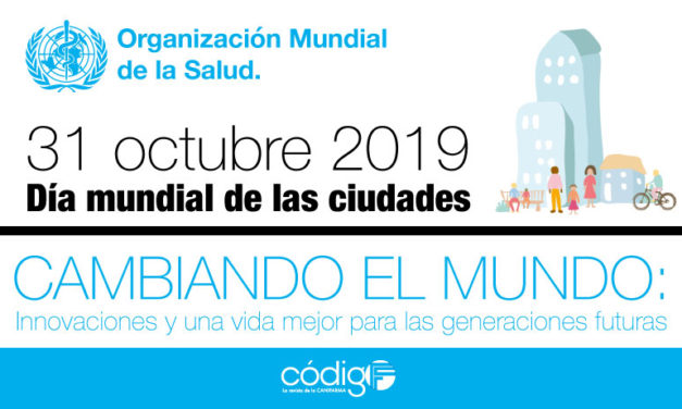 Día Mundial de las ciudades 2019. “Cambiando el mundo: Innovaciones y una vida mejor para las generaciones futuras”