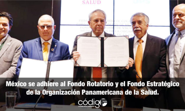 México se adhiere al Fondo Rotatorio y el Fondo Estratégico de la Organización Panamericana de la Salud.