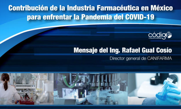 Contribución de la Industria Farmacéutica en México para enfrentar la Pandemia del COVID-19: mensaje de Rafael Gual Cosío, director general de CANIFARMA.