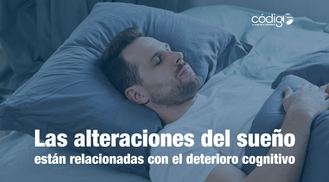 Las alteraciones del sueño están relacionadas con el deterioro cognitivo.