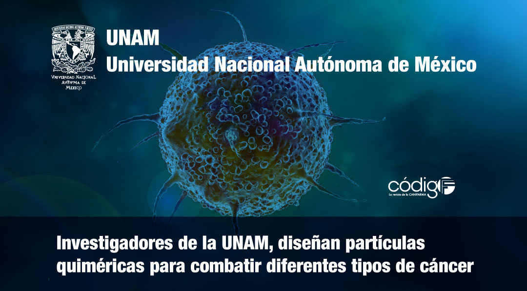 Investigadores de la UNAM, diseñan partículas quiméricas para combatir diferentes tipos de cáncer.