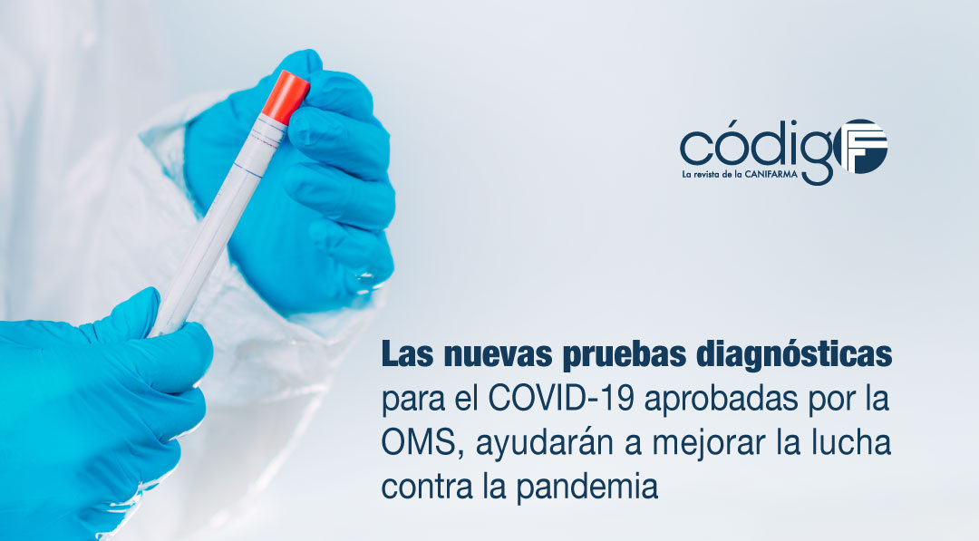 Las nuevas pruebas diagnósticas para el COVID-19 aprobadas por la OMS, ayudarán a mejorar la lucha contra la pandemia.