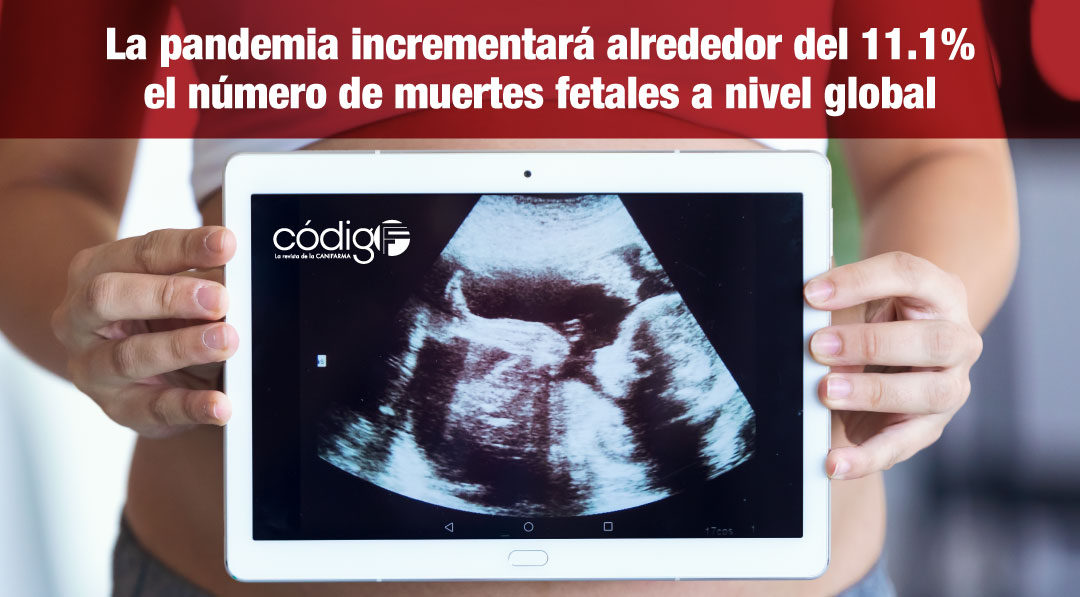 La pandemia incrementará alrededor del 11.1% el número de muertes fetales a nivel global.
