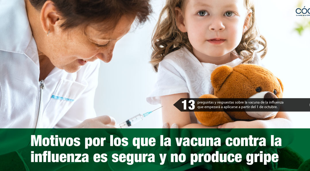 Motivos por los que la vacuna contra la influenza es segura y no produce gripe. | 13 preguntas y respuestas sobre la vacuna de la influenza que empezará a aplicarse a partir del 1 de octubre.
