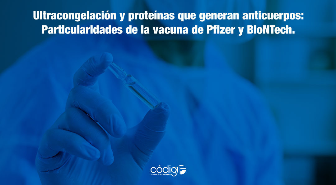 Ultracongelación y proteínas que generan anticuerpos: Particularidades de la vacuna de Pfizer y BioNTech.