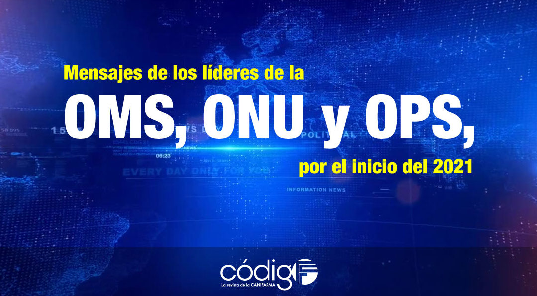 Mensajes de los líderes de la OMS, ONU y OPS, por el inicio del 2021.