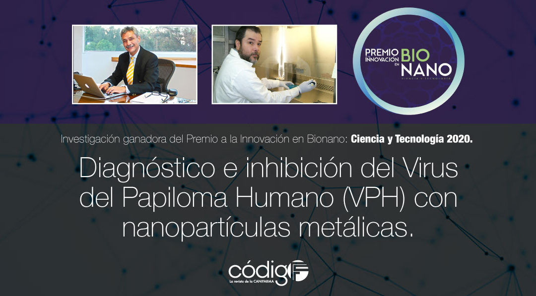 Diagnóstico e inhibición del Virus del Papiloma Humano (VPH) con nanopartículas metálicas: Investigación ganadora del Premio a la Innovación en Bionano: Ciencia y Tecnología 2020.