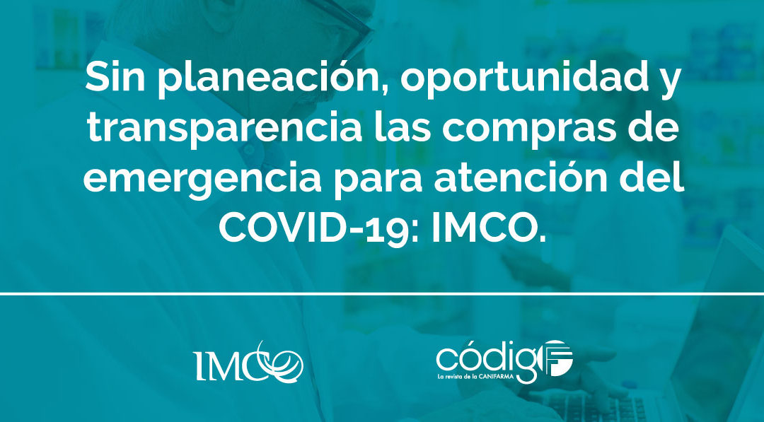 Sin planeación, oportunidad y transparencia las compras de emergencia para atención del COVID-19: IMCO.