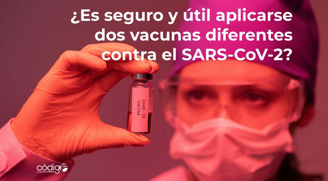 ¿Es seguro y útil aplicarse dos vacunas diferentes contra el SARS-CoV-2?