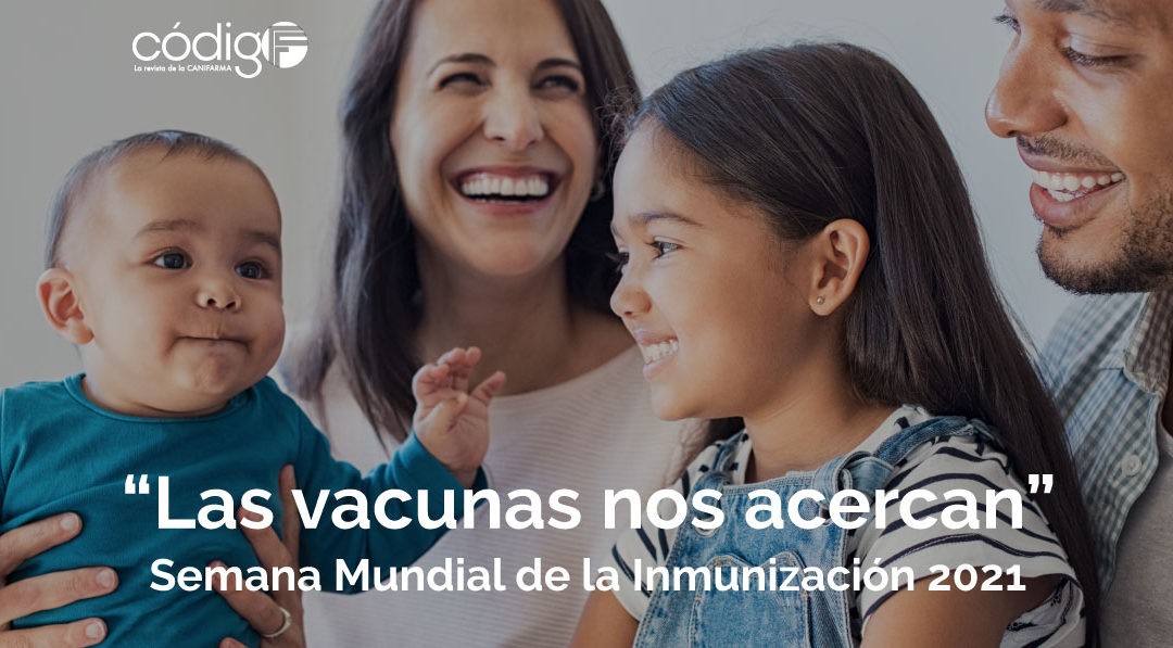 Semana Mundial de la Inmunización 2021 | “Las vacunas nos acercan”.