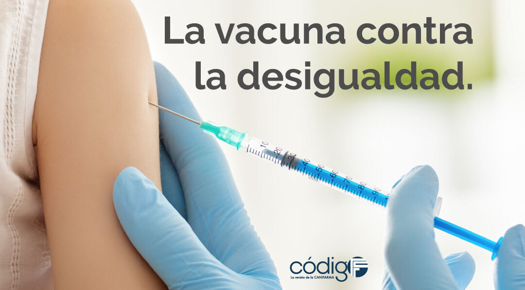 La vacuna contra la desigualdad.