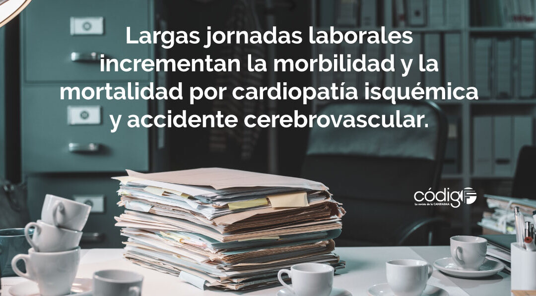 Largas jornadas laborales incrementan la morbilidad y la mortalidad por cardiopatía isquémica y accidente cerebrovascular.