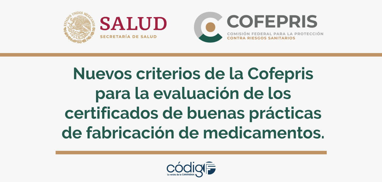 Nuevos criterios de la Cofepris para la evaluación de los certificados de buenas prácticas de fabricación de medicamentos.