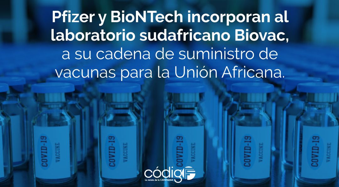 Pfizer y BioNTech incorporan al laboratorio sudafricano Biovac, a su cadena de suministro de vacunas para la Unión Africana.