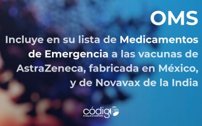 OMS incluye en su lista de Medicamentos de Emergencia a las vacunas de AstraZeneca, fabricada en México, y de Novavax de la India.