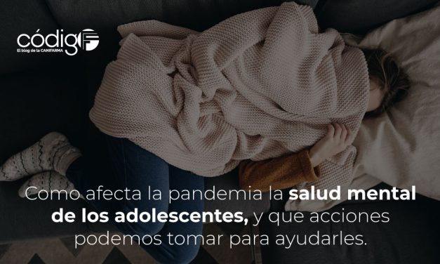 Como afecta la pandemia la salud mental de los adolescentes, y que acciones podemos tomar para ayudarles.