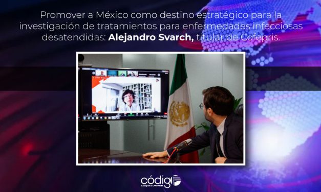 Promover a México como destino estratégico para la investigación de tratamientos para enfermedades infecciosas desatendidas: Alejandro Svarch, titular de Cofepris.