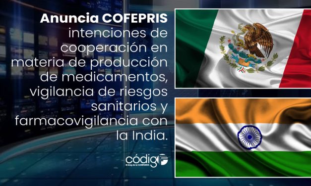 Anuncia COFEPRIS intenciones de cooperación en materia de producción de medicamentos, vigilancia de riesgos sanitarios y farmacovigilancia con la India.