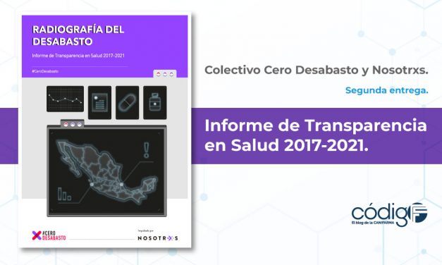 Informe de Transparencia en Salud 2017-2021: Colectivo Cero Desabasto y Nosotrxs | Segunda entrega.