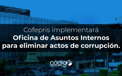 Cofepris implementará Oficina de Asuntos Internos para eliminar actos de corrupción.