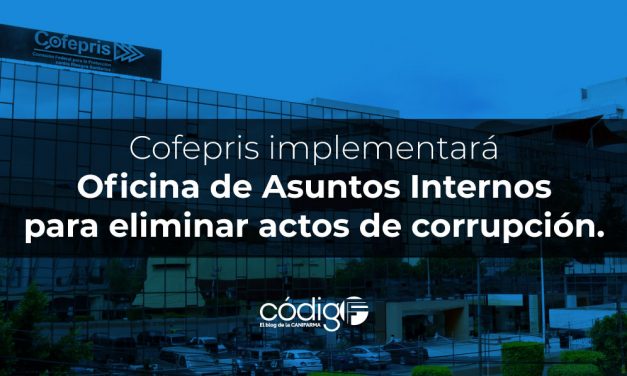 Cofepris implementará Oficina de Asuntos Internos para eliminar actos de corrupción.