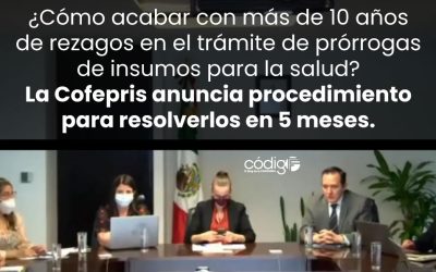 ¿Cómo acabar con más de 10 años de rezagos en el trámite de prórrogas de insumos para la salud? La Cofepris anuncia procedimiento para resolverlos en 5 meses.