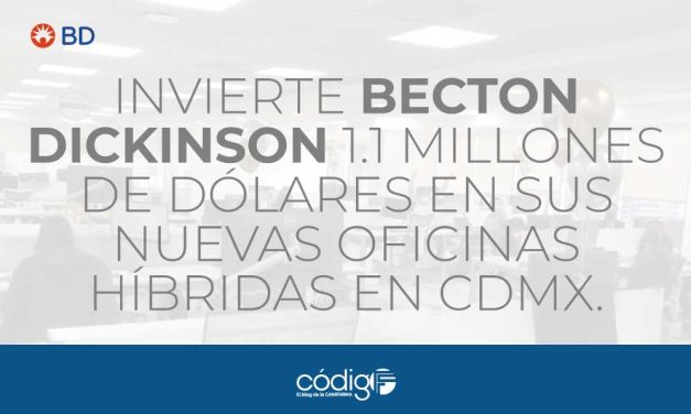 INVIERTE BECTON DICKINSON 1.1 MILLONES DE DÓLARES EN SUS NUEVAS OFICINAS HÍBRIDAS EN CIUDAD DE MÉXICO.