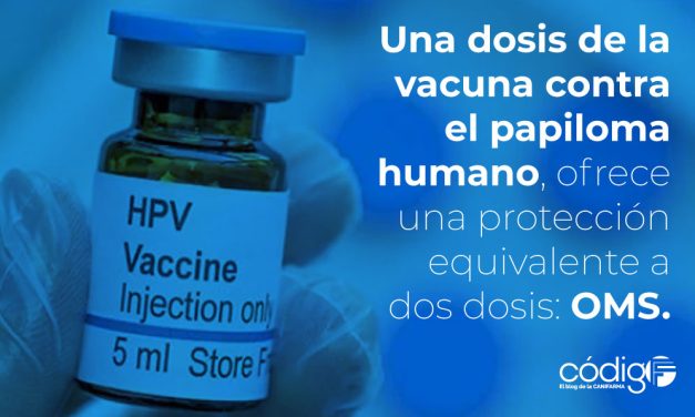 Una dosis de la vacuna contra el papiloma humano, ofrece una protección equivalente a dos dosis: OMS.