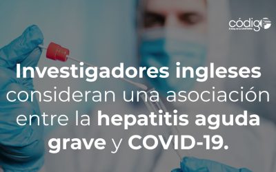 Investigadores ingleses consideran una asociación entre la hepatitis aguda grave y COVID-19.