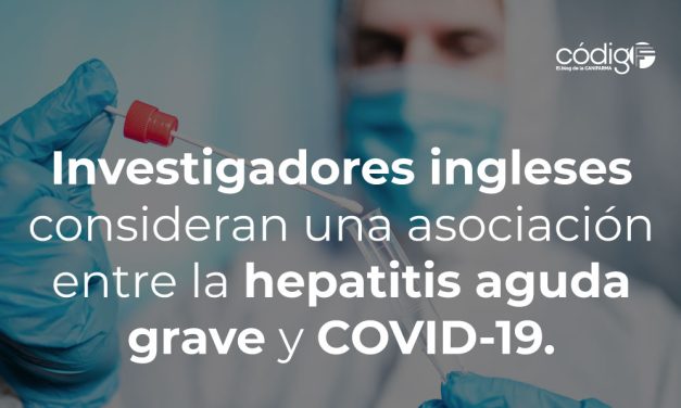 Investigadores ingleses consideran una asociación entre la hepatitis aguda grave y COVID-19.
