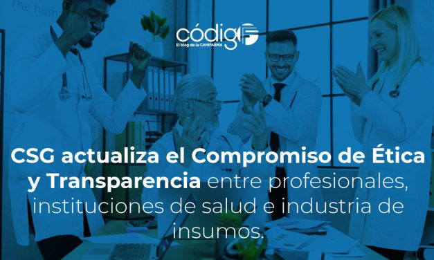 CSG actualiza el Compromiso de Ética y Transparencia entre profesionales, instituciones de salud e industria de insumos.