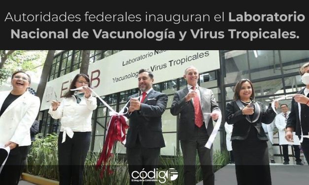 Autoridades federales inauguran el Laboratorio Nacional de Vacunología y Virus Tropicales.
