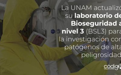 La UNAM actualizó su laboratorio de Bioseguridad a nivel 3 (BSL3) para la investigación con patógenos de alta peligrosidad.