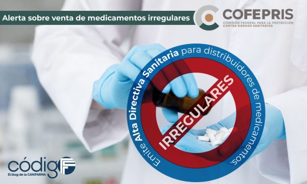 Cofepris alerta sobre venta de medicamentos irregulares y emite Alta Directiva Sanitaria para distribuidores de medicamentos.