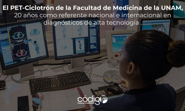 El PET-Ciclotrón de la Facultad de Medicina de la UNAM, 20 años como referente nacional e internacional en diagnósticos de alta tecnología .