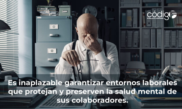 Es inaplazable garantizar entornos laborales que protejan y preserven la salud mental de sus colaboradores.
