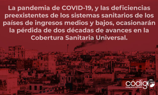 La pandemia de COVID-19, y las deficiencias preexistentes de los sistemas sanitarios de los países de ingresos medios y bajos, ocasionarán la pérdida de dos décadas de avances en la Cobertura Sanitaria Universal.