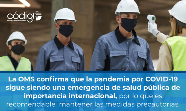 La OMS confirma que la pandemia por COVID-19 sigue siendo una emergencia de salud pública de importancia internacional, por lo que es recomendable  mantener las medidas precautorias.