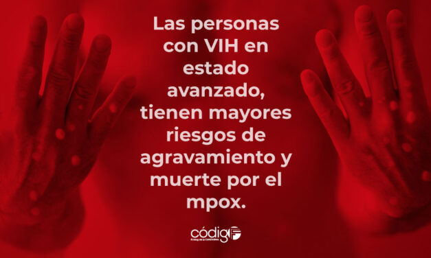 Las personas con VIH en estado avanzado, tienen mayores riesgos de agravamiento y muerte por el mpox, que las personas con VIH bajo tratamiento, o sanas.