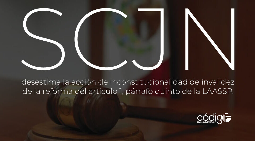 SCJN desestima la acción de inconstitucionalidad de invalidez de la reforma del artículo 1, párrafo quinto de la LAASSP.