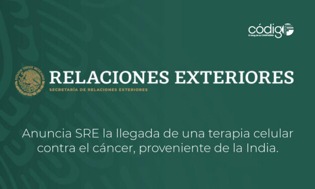 Anuncia SRE la llegada de una terapia celular contra el cáncer, proveniente de la India.