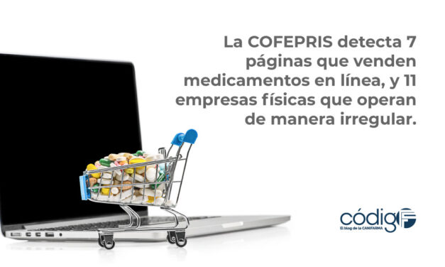 La COFEPRIS detecta 7 páginas que venden medicamentos en línea, y 11 empresas físicas que operan de manera irregular.