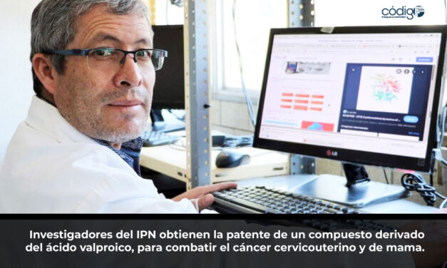 Investigadores del Instituto Politécnico Nacional obtienen la patente de un compuesto derivado del ácido valproico, para combatir el cáncer cervicouterino y de mama.