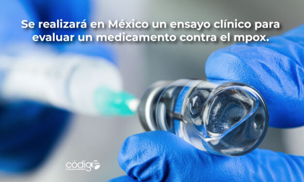 Se realizará en México un ensayo clínico para evaluar un medicamento contra el mpox.