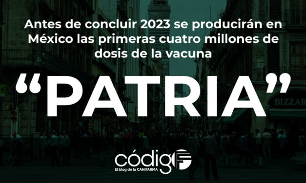 Antes de concluir 2023 se producirán en México las primeras cuatro millones de dosis de la vacuna “Patria”.